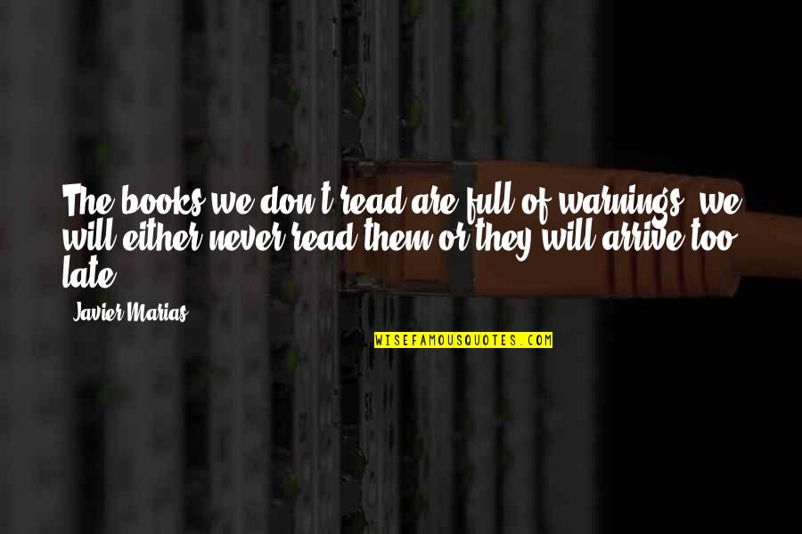 Shalarth Quotes By Javier Marias: The books we don't read are full of