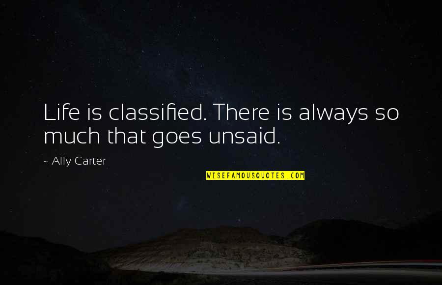 Shalatnya Wanita Quotes By Ally Carter: Life is classified. There is always so much