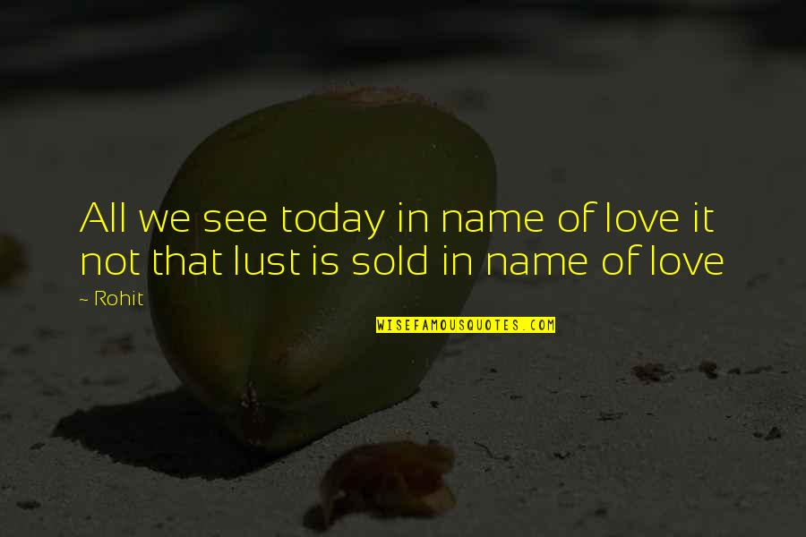 Shalawat Nabi Menyejukkan Hati Quotes By Rohit: All we see today in name of love