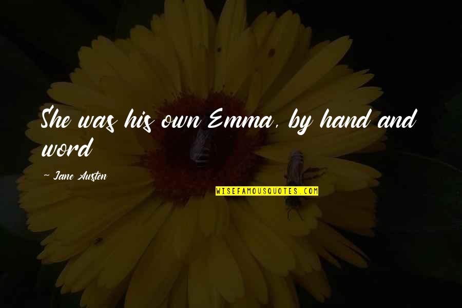 Shalayna Boyd Quotes By Jane Austen: She was his own Emma, by hand and