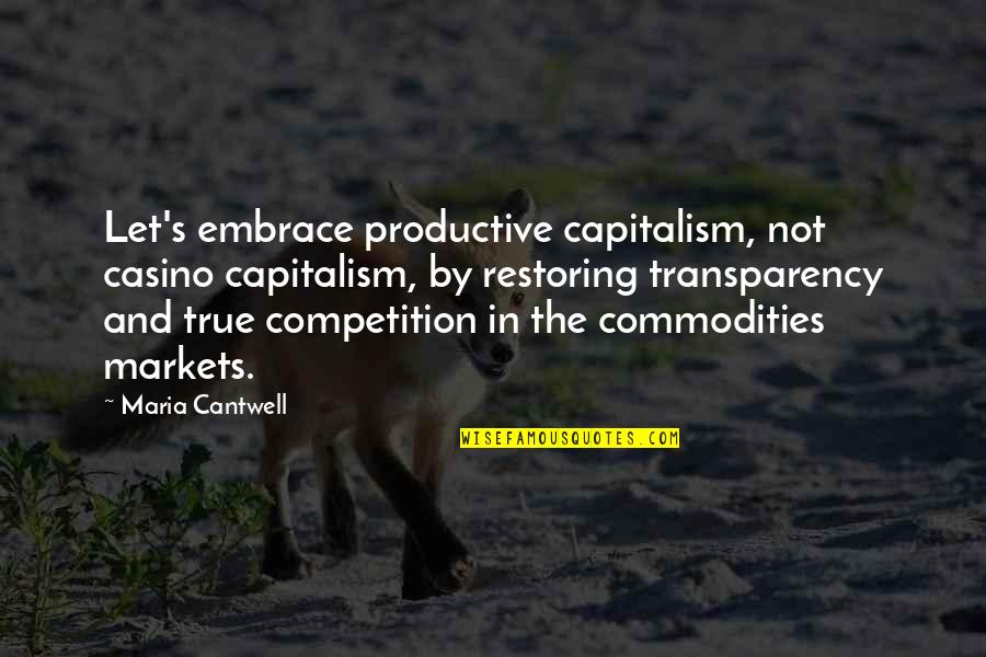 Shaleena De La Quotes By Maria Cantwell: Let's embrace productive capitalism, not casino capitalism, by