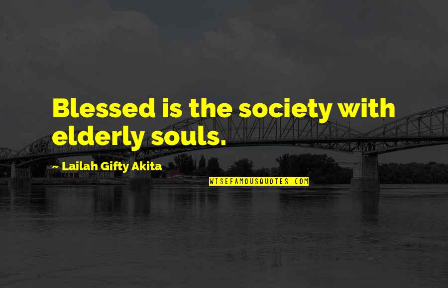 Shalette Dry Cleaners Quotes By Lailah Gifty Akita: Blessed is the society with elderly souls.