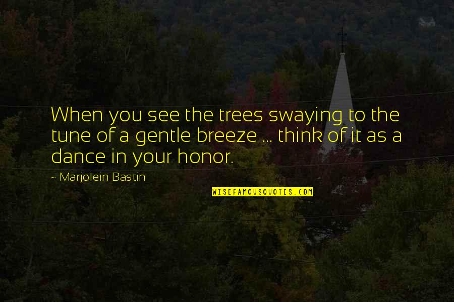 Shalev Alon Quotes By Marjolein Bastin: When you see the trees swaying to the