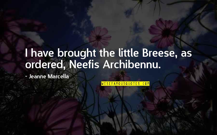 Shalev Amar Quotes By Jeanne Marcella: I have brought the little Breese, as ordered,