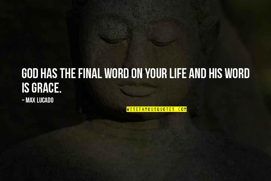 Shaley Scott Quotes By Max Lucado: God has the final word on your life
