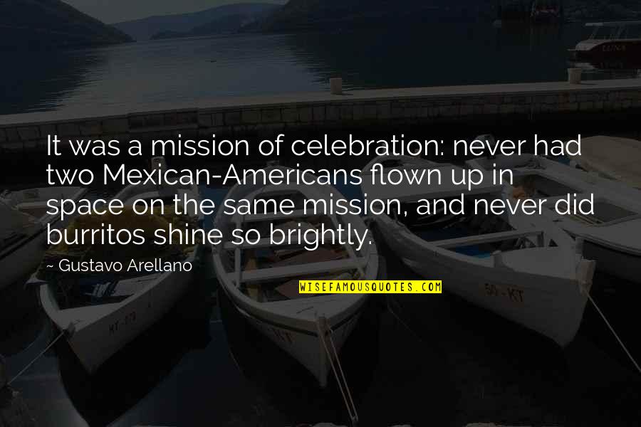 Shaliha Quotes By Gustavo Arellano: It was a mission of celebration: never had