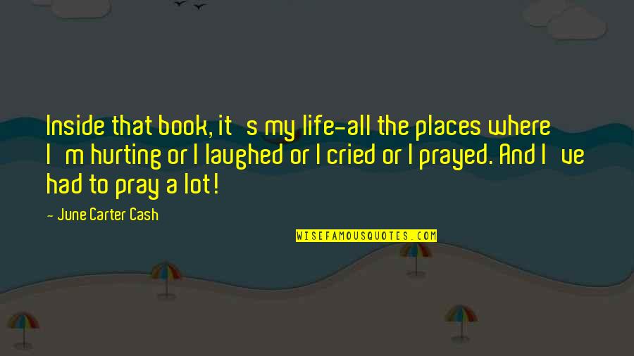 Shaliha Quotes By June Carter Cash: Inside that book, it's my life-all the places