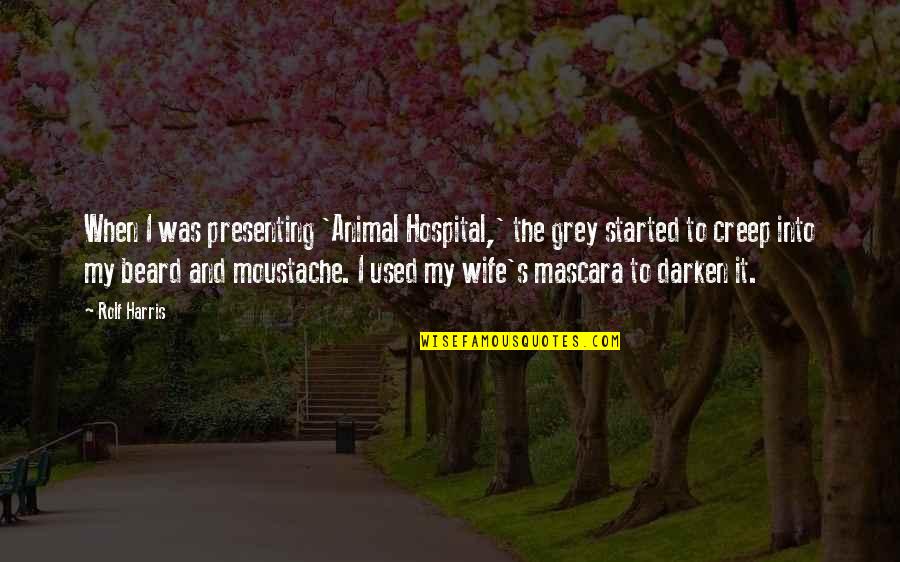 Shaliha Quotes By Rolf Harris: When I was presenting 'Animal Hospital,' the grey Shaliha Quotes By Rolf Harris: When I was presenting 'Animal Hospital,' the grey