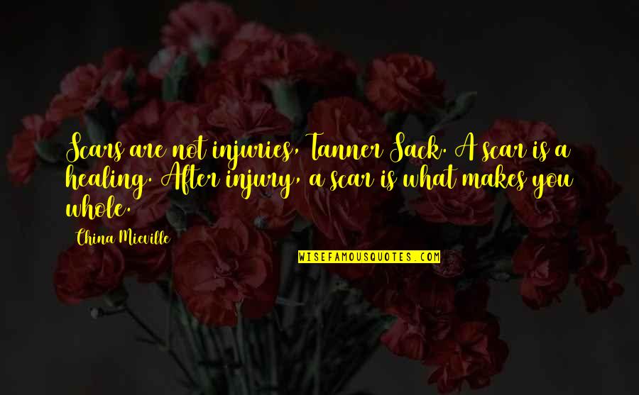 Shalikashvili Coin Quotes By China Mieville: Scars are not injuries, Tanner Sack. A scar