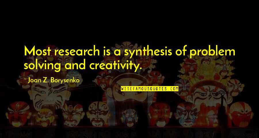 Shalikashvili Coin Quotes By Joan Z. Borysenko: Most research is a synthesis of problem solving Shalikashvili Coin Quotes By Joan Z. Borysenko: Most research is a synthesis of problem solving