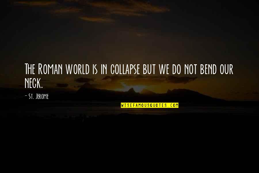 Shalikashvili Coin Quotes By St. Jerome: The Roman world is in collapse but we