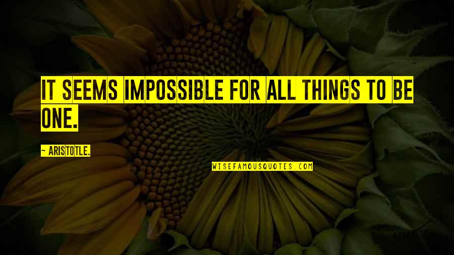Shalina Joy Quotes By Aristotle.: it seems impossible for all things to be Shalina Joy Quotes By Aristotle.: it seems impossible for all things to be