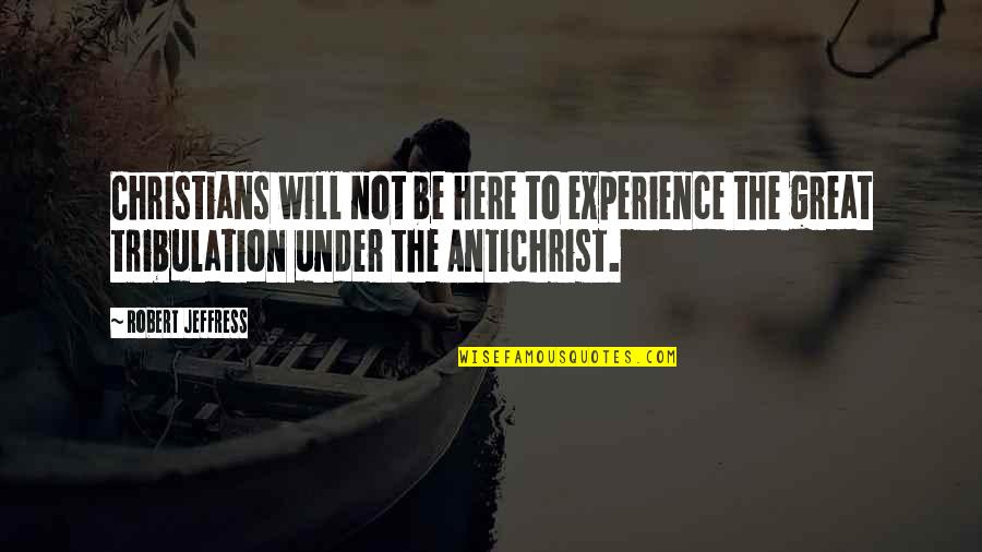 Shalina Omar Quotes By Robert Jeffress: Christians will not be here to experience the Shalina Omar Quotes By Robert Jeffress: Christians will not be here to experience the
