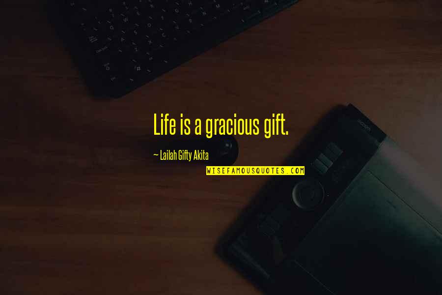 Shalisa Oburn Quotes By Lailah Gifty Akita: Life is a gracious gift.