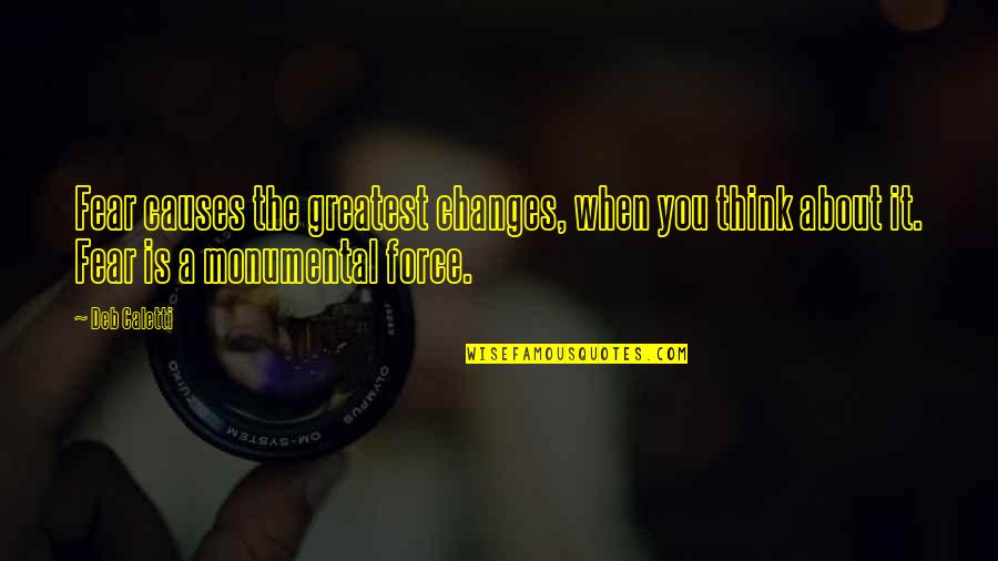 Shalizar Persian Quotes By Deb Caletti: Fear causes the greatest changes, when you think Shalizar Persian Quotes By Deb Caletti: Fear causes the greatest changes, when you think
