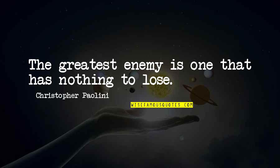 Shall Overcome Quotes By Christopher Paolini: The greatest enemy is one that has nothing