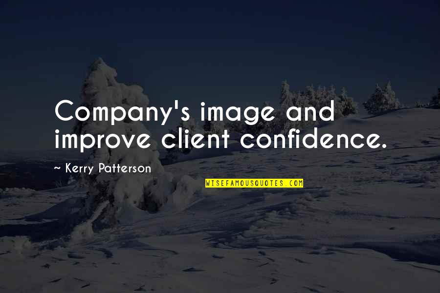 Shall We Dance 1937 Quotes By Kerry Patterson: Company's image and improve client confidence.