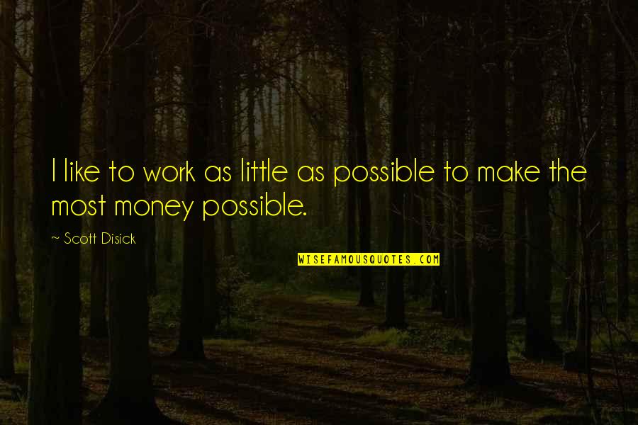 Shallonxo Quotes By Scott Disick: I like to work as little as possible