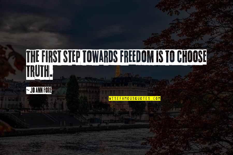 Shallow Hal Walt Quotes By Jo Ann Fore: The first step towards freedom is to choose