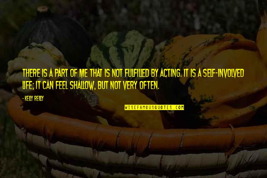 Shallow Life Quotes By Kelly Reilly: There is a part of me that is Shallow Life Quotes By Kelly Reilly: There is a part of me that is
