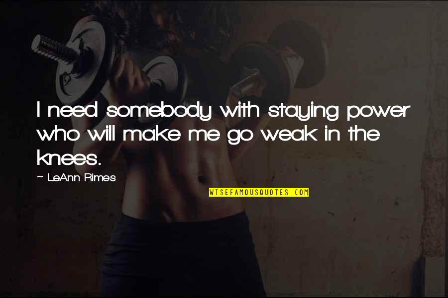 Shallow Minded People Quotes By LeAnn Rimes: I need somebody with staying power who will