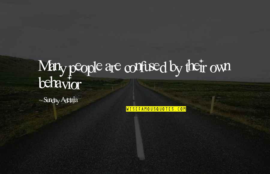 Shallow Minded Person Quotes By Sunday Adelaja: Many people are confused by their own behavior Shallow Minded Person Quotes By Sunday Adelaja: Many people are confused by their own behavior