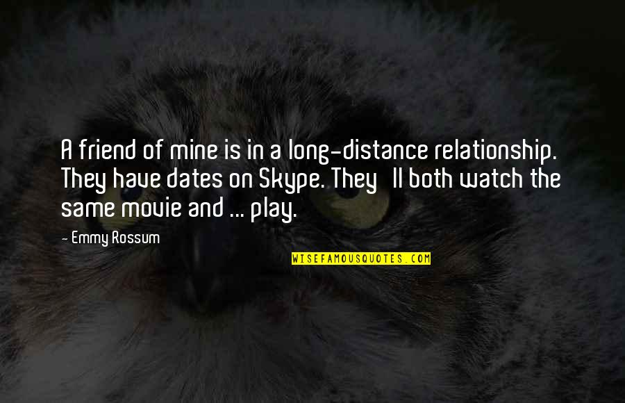 Shallow Society Quotes By Emmy Rossum: A friend of mine is in a long-distance Shallow Society Quotes By Emmy Rossum: A friend of mine is in a long-distance
