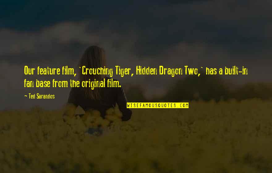 Shallow Society Quotes By Ted Sarandos: Our feature film, 'Crouching Tiger, Hidden Dragon Two,'
