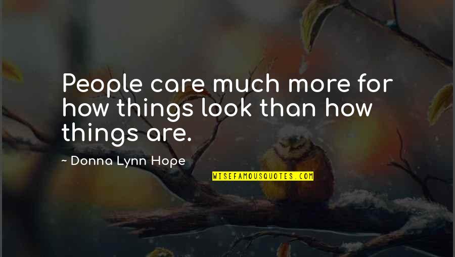 Shallow Superficial Quotes By Donna Lynn Hope: People care much more for how things look Shallow Superficial Quotes By Donna Lynn Hope: People care much more for how things look