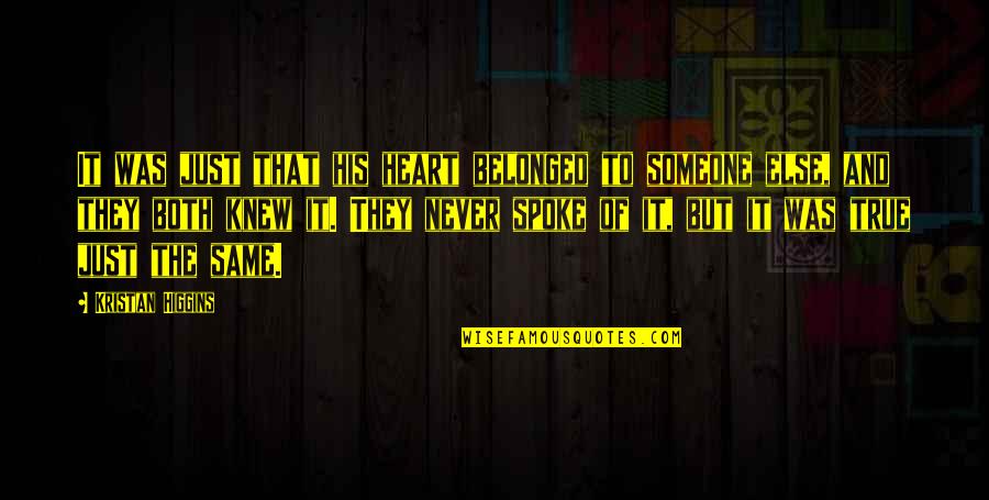 Shallow Superficial Quotes By Kristan Higgins: It was just that his heart belonged to Shallow Superficial Quotes By Kristan Higgins: It was just that his heart belonged to