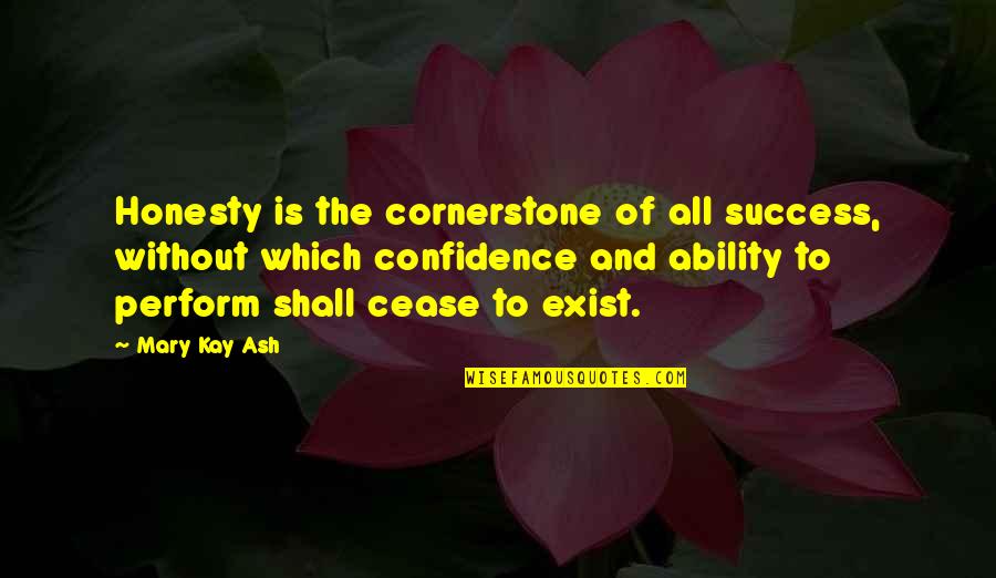 Shallowness Quotes By Mary Kay Ash: Honesty is the cornerstone of all success, without