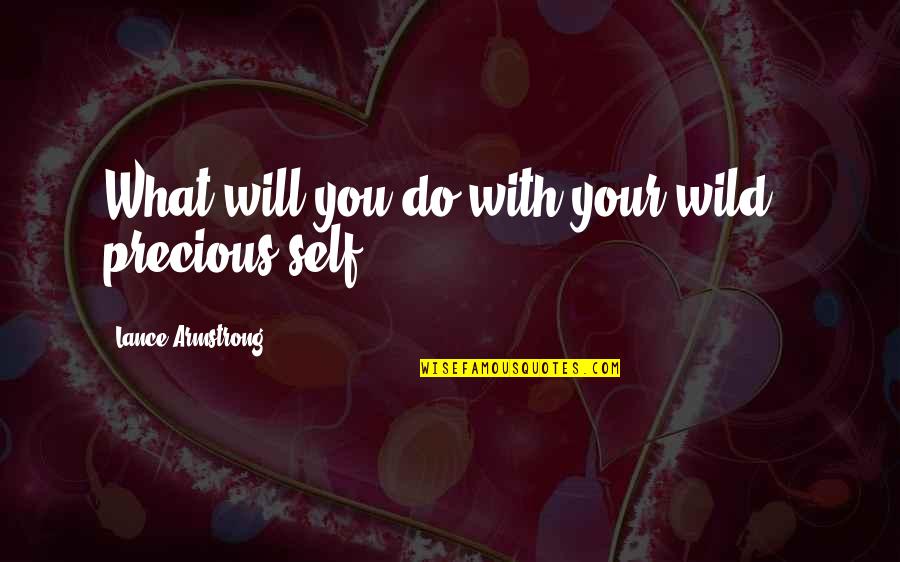 Shallowness Woodley Quotes By Lance Armstrong: What will you do with your wild & Shallowness Woodley Quotes By Lance Armstrong: What will you do with your wild &