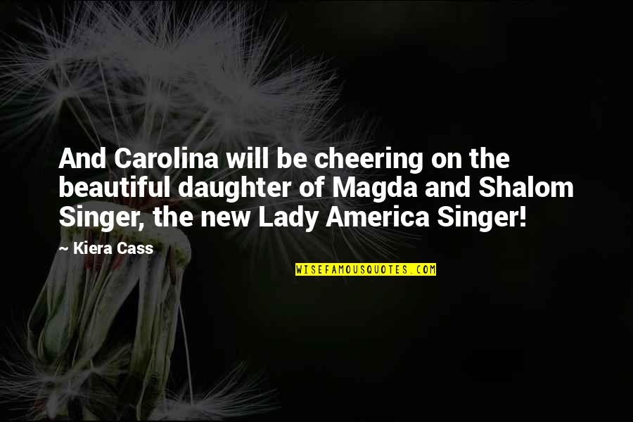 Shalom Quotes By Kiera Cass: And Carolina will be cheering on the beautiful Shalom Quotes By Kiera Cass: And Carolina will be cheering on the beautiful