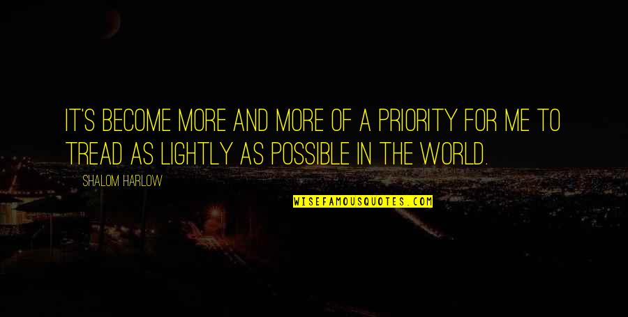 Shalom Quotes By Shalom Harlow: It's become more and more of a priority Shalom Quotes By Shalom Harlow: It's become more and more of a priority