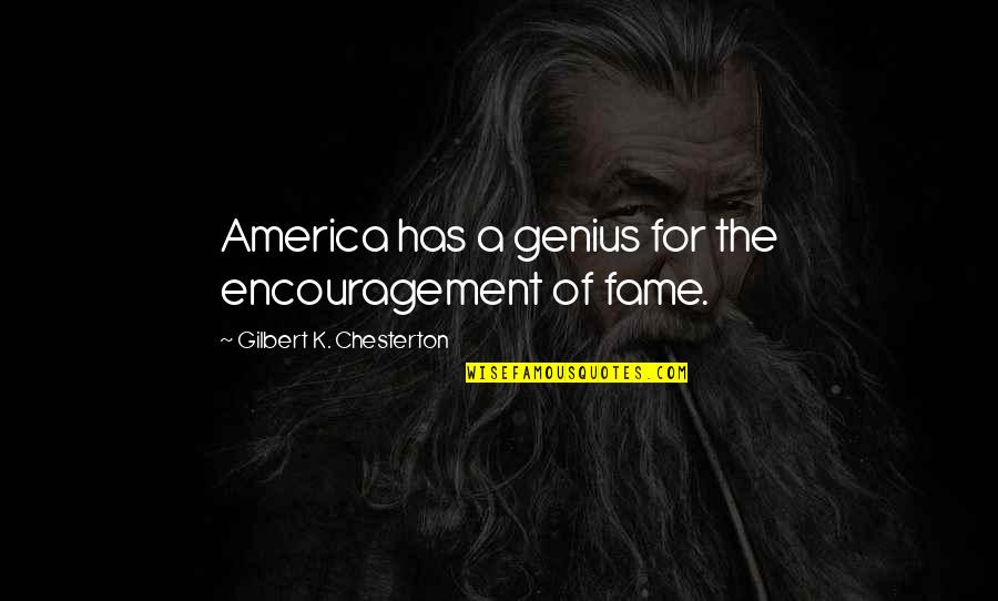 Shalom Singer Quotes By Gilbert K. Chesterton: America has a genius for the encouragement of