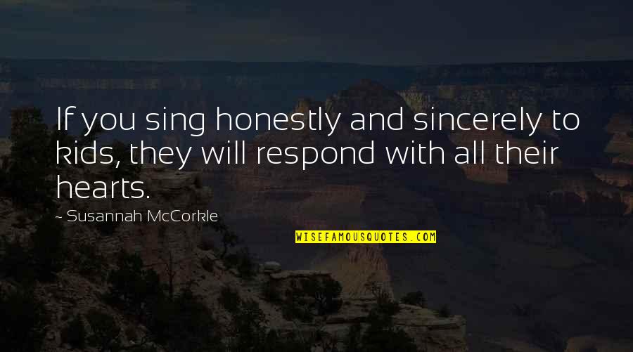 Shalomir Quotes By Susannah McCorkle: If you sing honestly and sincerely to kids,