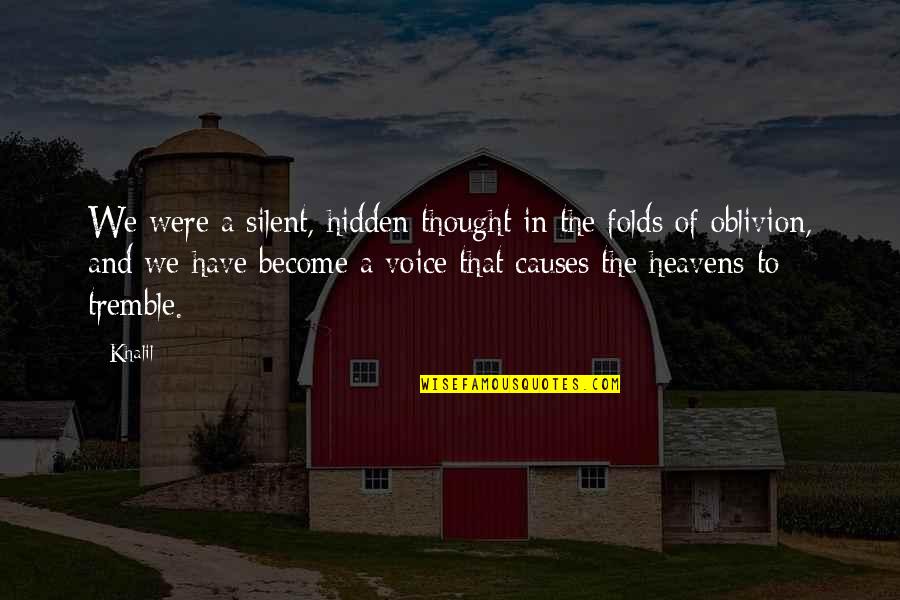 Shalondra Gilbert Quotes By Khalil: We were a silent, hidden thought in the Shalondra Gilbert Quotes By Khalil: We were a silent, hidden thought in the