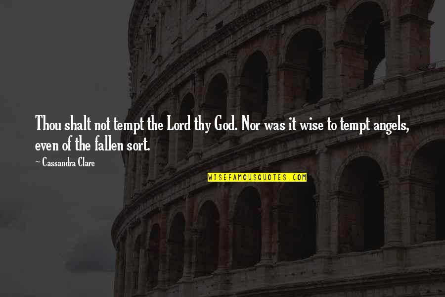Shalt Quotes By Cassandra Clare: Thou shalt not tempt the Lord thy God. Shalt Quotes By Cassandra Clare: Thou shalt not tempt the Lord thy God.