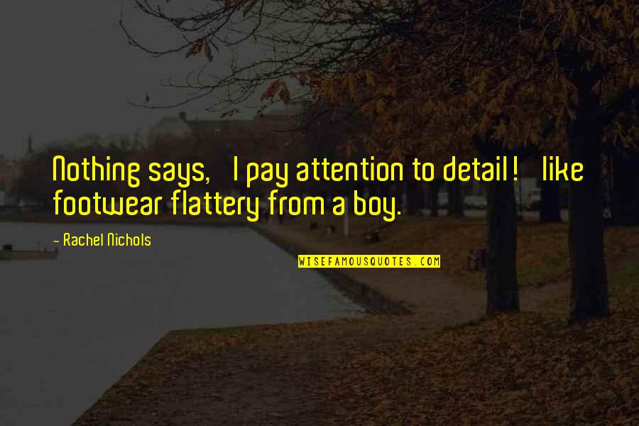 Shalun Quotes By Rachel Nichols: Nothing says, 'I pay attention to detail!' like