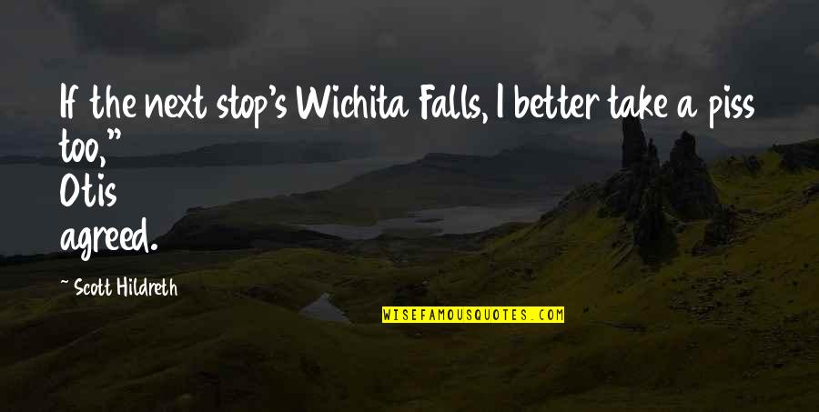 Shalvar Palangi Quotes By Scott Hildreth: If the next stop's Wichita Falls, I better