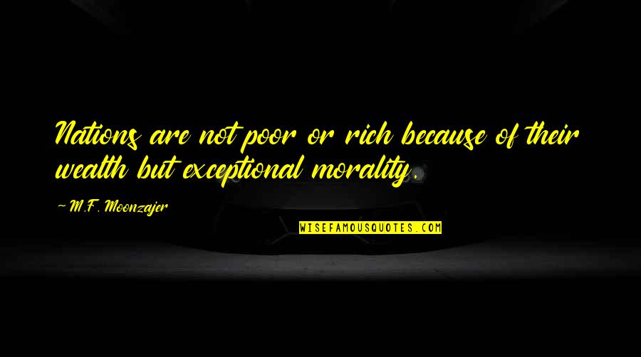 Shama Aur Parwana Quotes By M.F. Moonzajer: Nations are not poor or rich because of