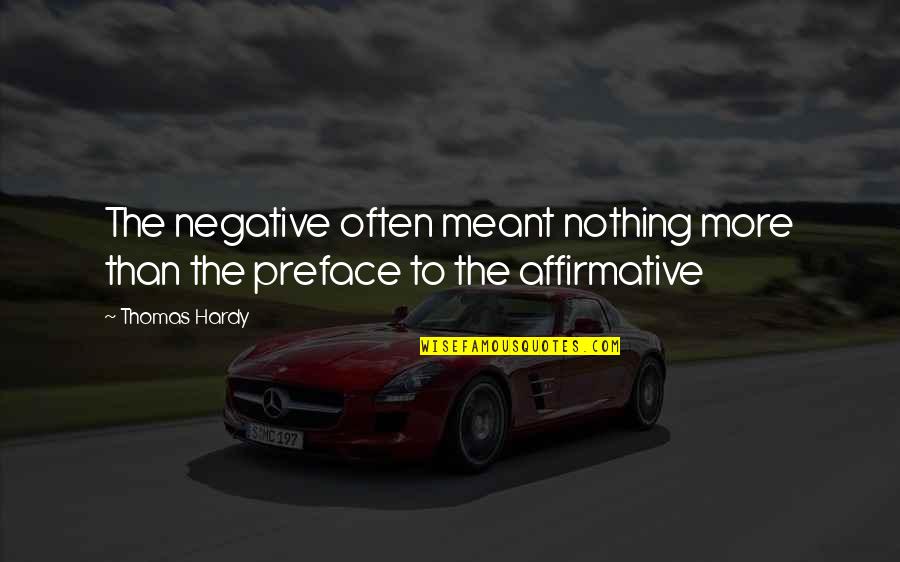 Shamaine Dukes Quotes By Thomas Hardy: The negative often meant nothing more than the