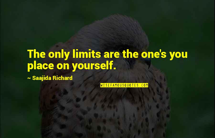 Shamama Grand Quotes By Saajida Richard: The only limits are the one's you place Shamama Grand Quotes By Saajida Richard: The only limits are the one's you place