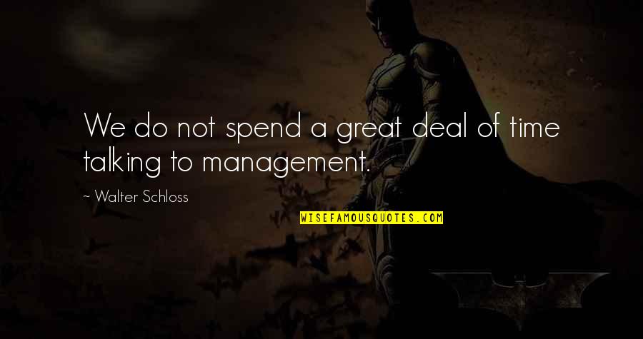 Shamanic Short Quotes By Walter Schloss: We do not spend a great deal of Shamanic Short Quotes By Walter Schloss: We do not spend a great deal of
