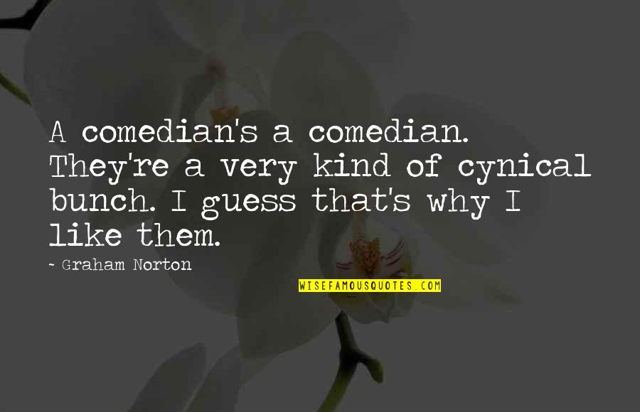 Shamanic Wisdom Quotes By Graham Norton: A comedian's a comedian. They're a very kind