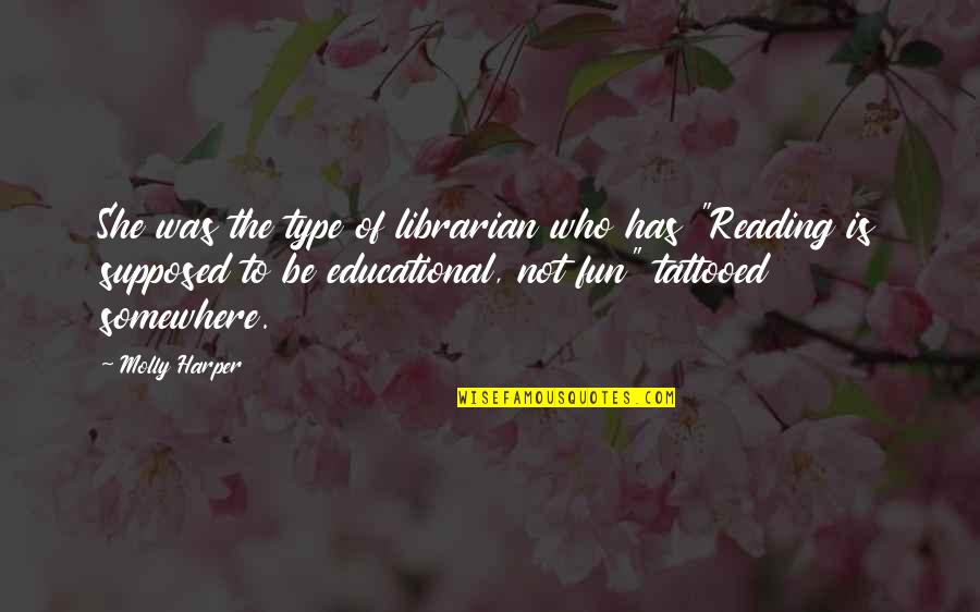 Shamanistic Incantation Quotes By Molly Harper: She was the type of librarian who has Shamanistic Incantation Quotes By Molly Harper: She was the type of librarian who has