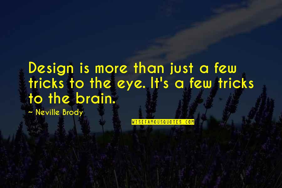 Shamanly Quotes By Neville Brody: Design is more than just a few tricks