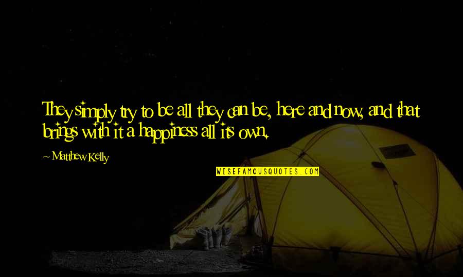 Shamansky Law Quotes By Matthew Kelly: They simply try to be all they can Shamansky Law Quotes By Matthew Kelly: They simply try to be all they can