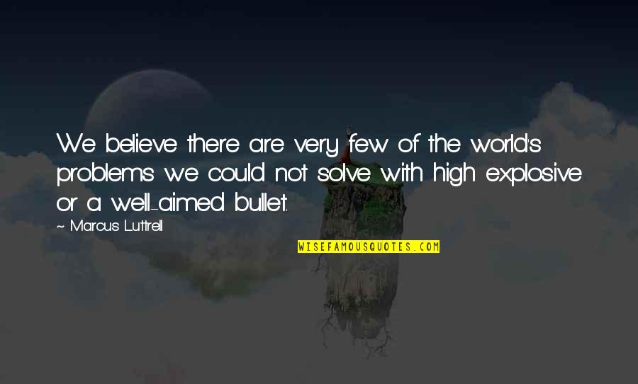 Shamar Williams Quotes By Marcus Luttrell: We believe there are very few of the Shamar Williams Quotes By Marcus Luttrell: We believe there are very few of the