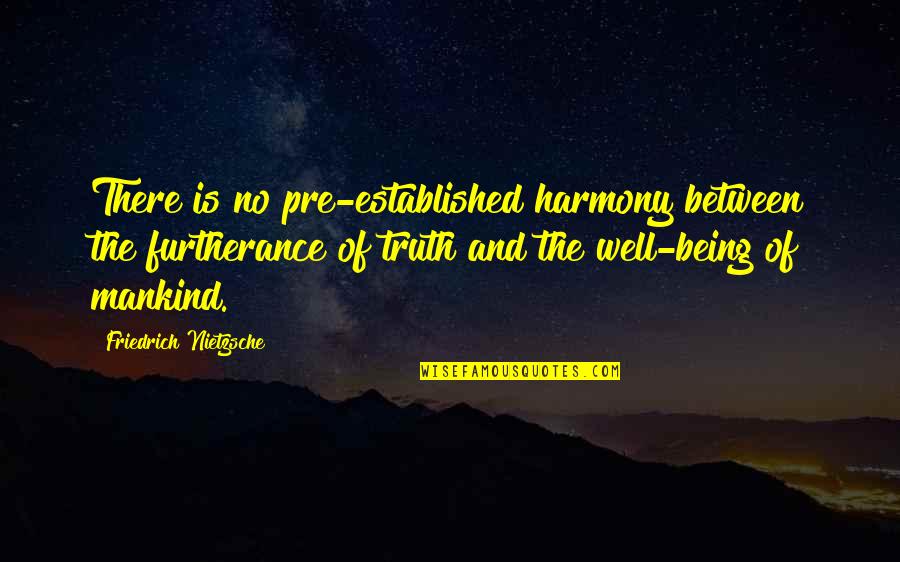 Shamaria Massenburg Quotes By Friedrich Nietzsche: There is no pre-established harmony between the furtherance